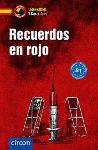 Spanisch Lernkrimi B1 - Recuerdos en Rojo